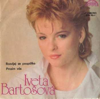 SP Iveta Bartošová: Rozvíjej Se Poupátko / Prosím Vás