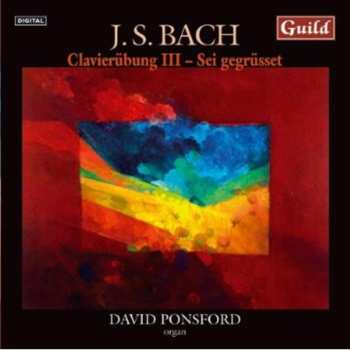 Album Johann Sebastian Bach: Clavierübung III - Sei Gegrüsset