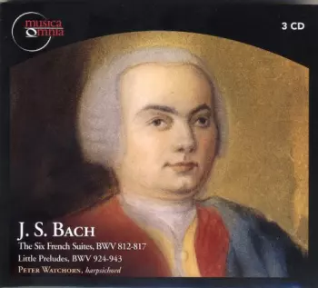 The Six French Suites, BWV 812-817 / Little Preludes BWV 924-943