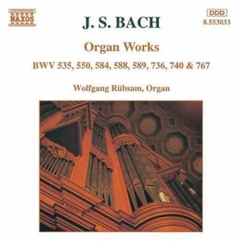 CD Johann Sebastian Bach: Organ Works BWV 535, 550, 584, 589, 736, 740 & 767