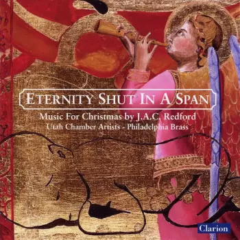 The Philadelphia Brass: Eternity Shut In A Span: Music For Christmas By J.A.C. Redford