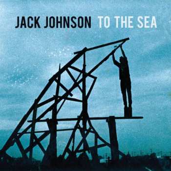 LP Jack Johnson: To The Sea