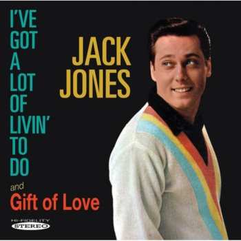 Album Jack Jones: I've Got A Lot Of Livin' To Do / Gift Of Love