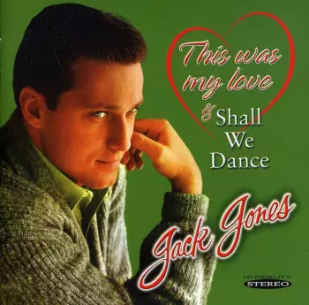Jack Jones: This Was My Love & Shall We Dance