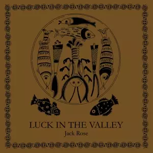 Jack Rose: Luck In The Valley