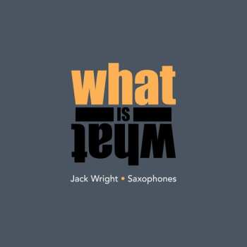 Album Jack Wright: What Is What