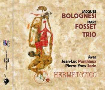 Album Jacques Bolognesi: Bolognesi-Fosset Trio: Hermetotico