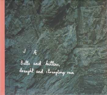 CD JÆ: Balls And Kittens, Draught And Strangling Rain