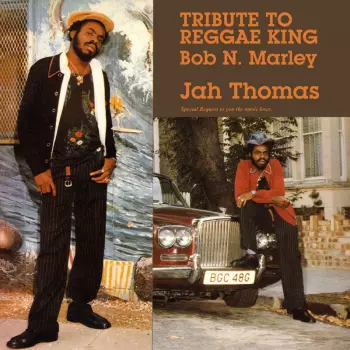 Jah Thomas: Tribute To Reggae King Bob N. Marley