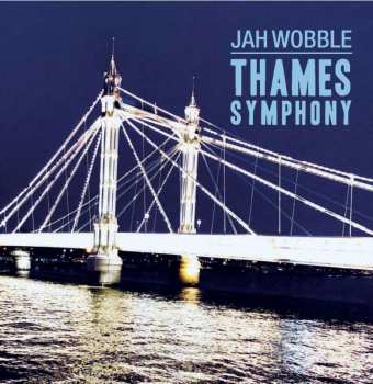 CD Jah Wobble: Thames Symphony