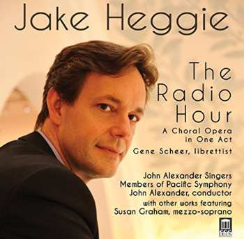 Album Jake Heggie: The Radio Hour A Choral Opera in One Act
