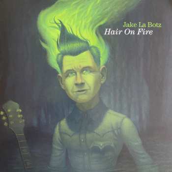 Album Jake La Botz: Hair On Fire