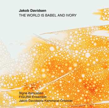 Album Jakob Davidsen: The World Is Babel And Ivory