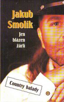 MC Jakub Smolík: Jen Blázen Žárlí