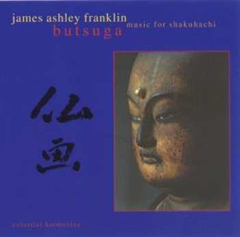 Album James Ashley Franklin: 仏画 = Butsuga (Music For Shakuhachi)