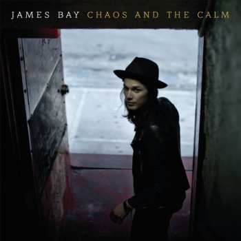 LP James Bay: Chaos And The Calm