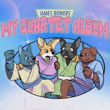 Album James Bowers: My Quartet Album