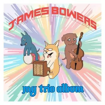 James Bowers: My Trio Album