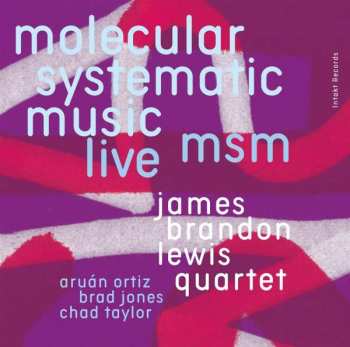 2CD James Brandon Lewis Quartet: MSM Molecular Systematic Music - Live