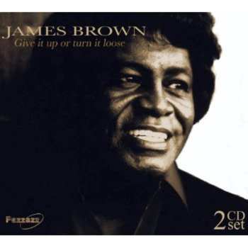 2CD James Brown: Give It Up Or Turn It Loose