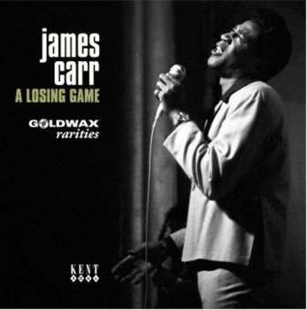 SP James Carr: A Losing Game - Goldwax Rarities LTD | CLR