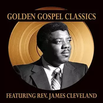 James Cleveland: Golden Gospel Classics