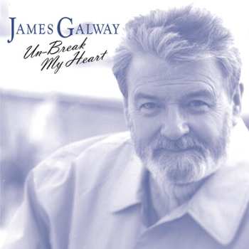 Album James Galway: Un-Break My Heart
