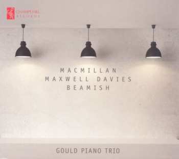 CD Gould Piano Trio: Macmillan; Maxwell Davies; Beamish