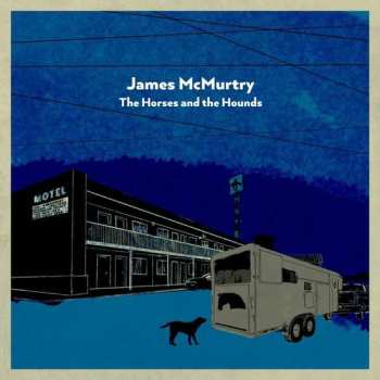 Album James McMurtry: The Horses And The Hounds