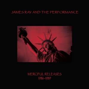 LP James Ray And The Performance: Merciful Releases 1986-1989 CLR | LTD