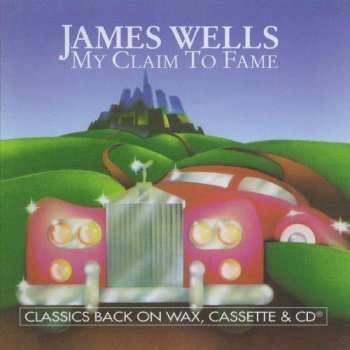 Album James Wells: The Best Of James Wells - My Claim To Fame