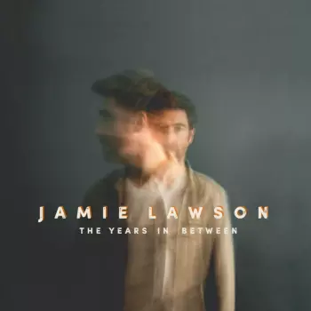 Jamie Lawson: The Years In Between