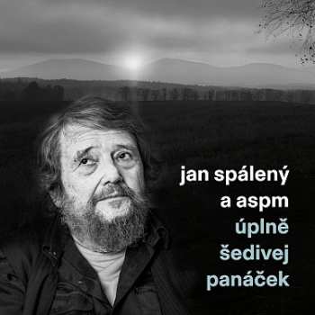 CD Jan & Aspm Spaleny: Uplne Sedivej Panacek