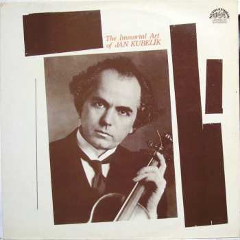 Album Jan Kubelík: The Immortal Art Of Jan Kubelík