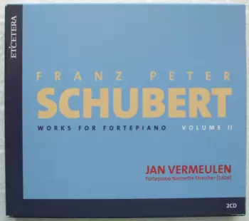 Franz Schubert: Works for Fortepiano Volume 2