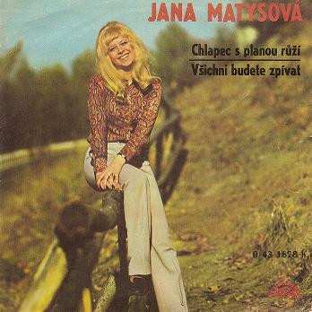 SP Jana Matysová: Chlapec S Planou Růží / Všichni Budete Zpívat