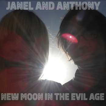 LP Janel & Anthony: New Moon In The Evil Age