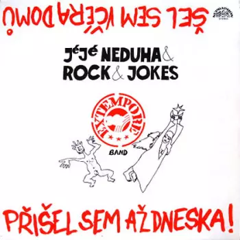 Rock & Jokes Extempore Band: Šel Sem Včéra Domů, Přišel Sem Až Dneska!