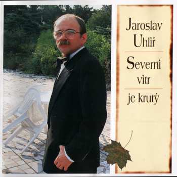 Album Jaroslav Uhlíř: Severní Vítr Je Krutý