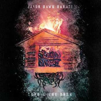 Album Jason Hawk Harris: Love & The Dark