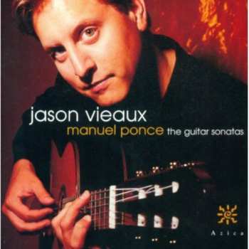 Album Jason Vieaux: Manuel Ponce - The Guitar Sonatas