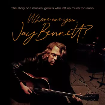 Where Are You, Jay Bennett?