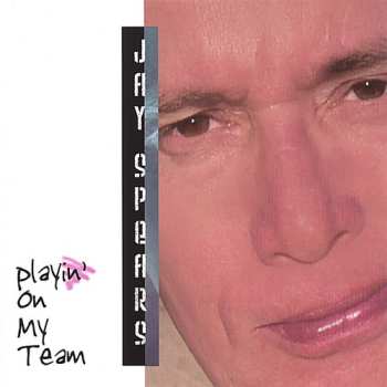 Album Jay Spears: Playin On My Team