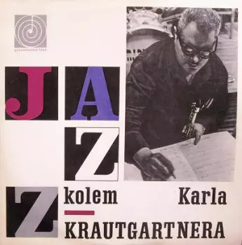 Czechoslovak Radio Jazz Orchestra: Jazz Kolem Karla Krautgartnera