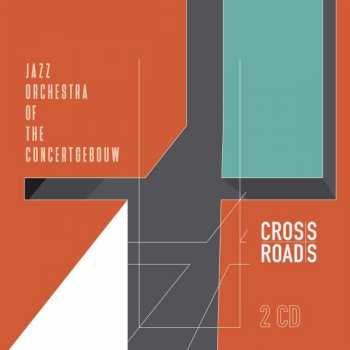 2CD Jazz Orchestra Of The Concertgebouw: Crossroads