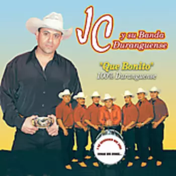 JC y su Banda Duranguense: Que Bonito - 100% Duranguense