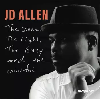 J.D. Allen: The Dark, The Light, The Grey And The Colorful