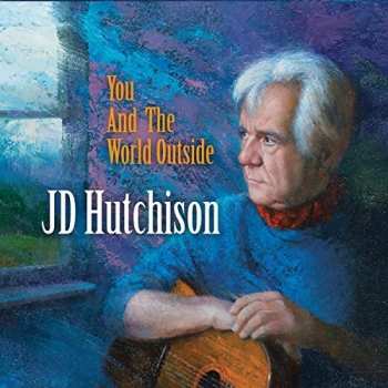 Album J.D. Hutchison: You And The World Outside