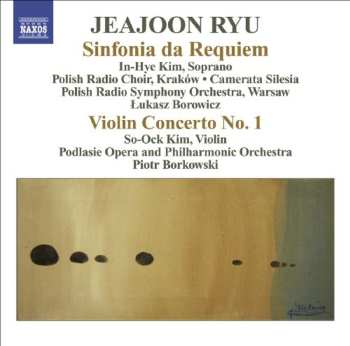 Album Jeajoon Ryu: Sinfonia Da Requiem / Violin Concerto No. 1