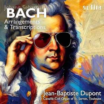 Album Jean-Baptiste Dupont: Bach: Arrangements & Transcriptions